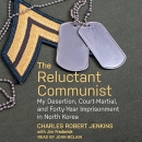 The Reluctant Communist by Charles Robert Jenkins