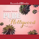 Pure Hollywood and Other Stories by Christine Schutt