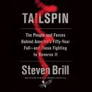 Tailspin: The People and Forces Behind America's Fifty-Year Fall by Steven Brill