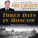 Three Days in Moscow by Bret Baier