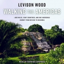 Walking the Americas by Levison Wood