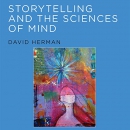 Storytelling and the Sciences of Mind by David Herman