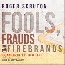 Fools, Frauds and Firebrands by Roger Scruton