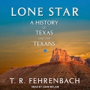 Lone Star: A History of Texas and the Texans by T.R. Fehrenbach