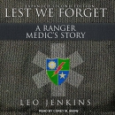 Lest We Forget: A Ranger Medic's Story by Leo Jenkins