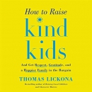 How to Raise Kind Kids by Thomas Lickona