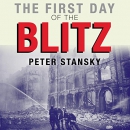 The First Day of the Blitz: September 7, 1940 by Peter Stansky