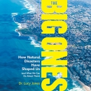 The Big Ones: How Natural Disasters Have Shaped Us by Lucy Jones