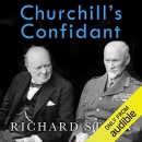 Churchill's Confidant: Enemy to Lifelong Friend by Richard Steyn