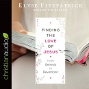 Finding the Love of Jesus from Genesis to Revelation by Elyse M. Fitzpatrick