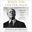 When the Center Held by Donald Rumsfeld