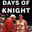 Days of Knight: How the General Changed My Life by Kirk Haston