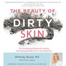 The Beauty of Dirty Skin by Whitney Bowe