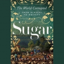 Sugar: The World Corrupted by James Walvin