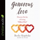 Generous Love: Discover the Joy of Living "Others First" by Becky Kopitzke