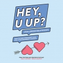 HEY, U UP? (For a Serious Relationship) by Emily Axford