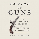 Empire of Guns by Priya Satia