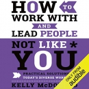 How to Work with and Lead People Not Like You by Kelly McDonald