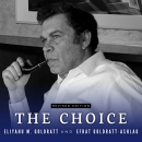 The Choice by Efrat Goldratt-Ashlag