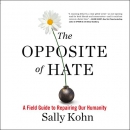 The Opposite of Hate by Sally Kohn