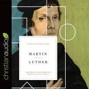 Martin Luther: A Spiritual Biography by Herman Selderhuis