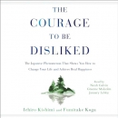 The Courage to Be Disliked by Ichiro Kishimi