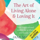 The Art of Living Alone & Loving It by Jane Mathews