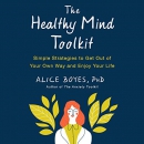 The Healthy Mind Toolkit by Alice Boyes