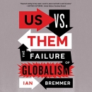 Us vs. Them: The Failure of Globalism by Ian Bremmer