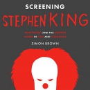 Screening Stephen King by Simon Brown