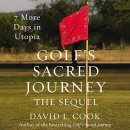 Golf's Sacred Journey, the Sequel by David Cook