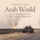 Making the Arab World by Fawaz A. Gerges