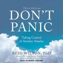 Don't Panic: Taking Control of Anxiety Attacks by Reid Wilson