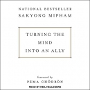 Turning the Mind Into an Ally by Sakyong Mipham