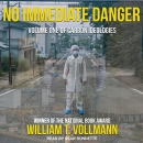 No Immediate Danger: Carbon Ideologies, Volume One by William T. Vollmann