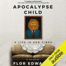 Apocalypse Child: A Life in End Times by Flor Edwards