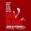 One Blood: Parting Words to the Church on Race by John M. Perkins