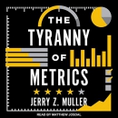 The Tyranny of Metrics by Jerry Z. Muller