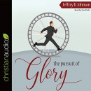 The Pursuit of Glory: Finding Satisfaction in Christ Alone by Jeffrey D. Johnson