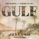 The Gulf: The Making of an American Sea by Jack E. Davis