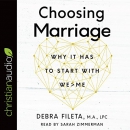 Choosing Marriage: Why It Has to Start with We>Me by Debra Fileta