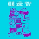 Kicks: The Great American Story of Sneakers by Nicholas Smith