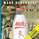 Milk!: A 10,000-Year Food Fracas by Mark Kurlansky