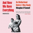 And Now We Have Everything by Meaghan O'Connell