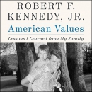 American Values: Lessons I Learned from My Family by Robert F. Kennedy, Jr.