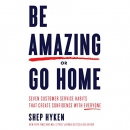 Be Amazing or Go Home by Shep Hyken