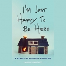 I'm Just Happy to Be Here by Janelle Hanchett