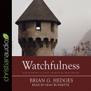 Watchfulness: Recovering a Lost Spiritual Discipline by Brian G. Hedges