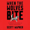 When the Wolves Bite by Scott Wapner