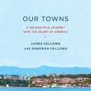 Our Towns: A 100,000-Mile Journey into the Heart of America by James Fallows